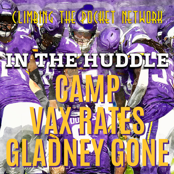 CTP’s In The Huddle - Camp, Vax Rates, & Gladney Gone