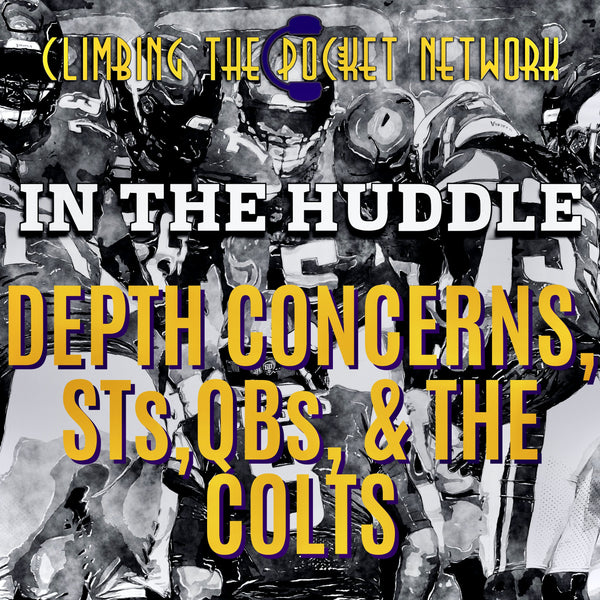 CTP's In The Huddle - Depth Concerns & the Colts