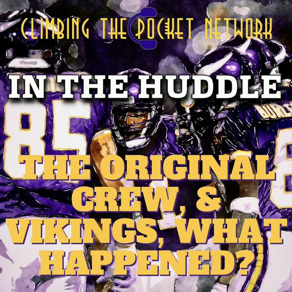 CTP's In The Huddle - The Original Crew, & Vikings, What Happened?