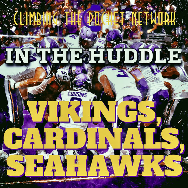CTP's In The Huddle - Vikings, Cardinals, Seahawks
