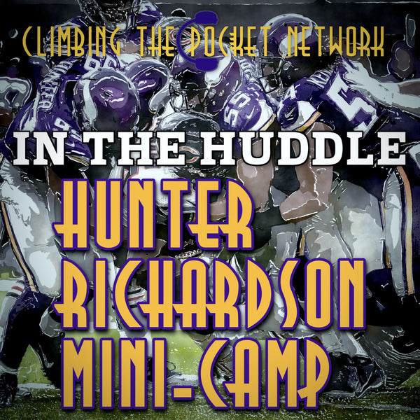 CTP’s In The Huddle - Hunter, Richardson, Mini-Camp