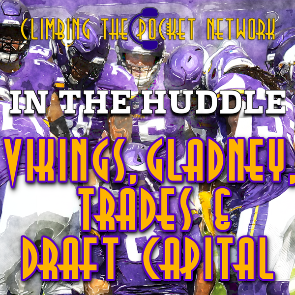 CTPN’s In The Huddle - Gladney, Trades & Draft Capital