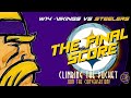 Vikings vs Steelers - CTP’s: The Final Score