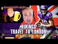 Vikings Travel to London! With Matthew Coller